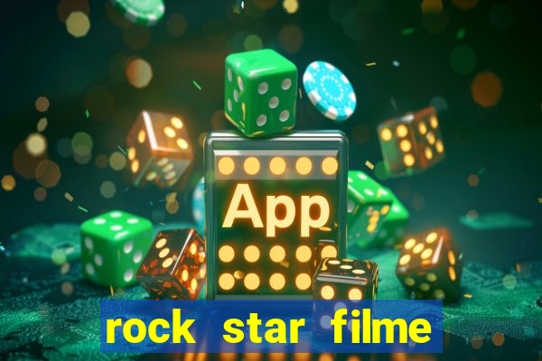 rock star filme completo dublado